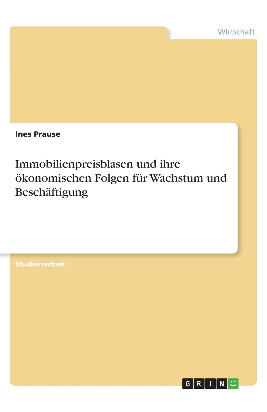 Immobilienpreisblasen und ihre ökonomischen Folgen für Wachstum und Beschäftigung Law