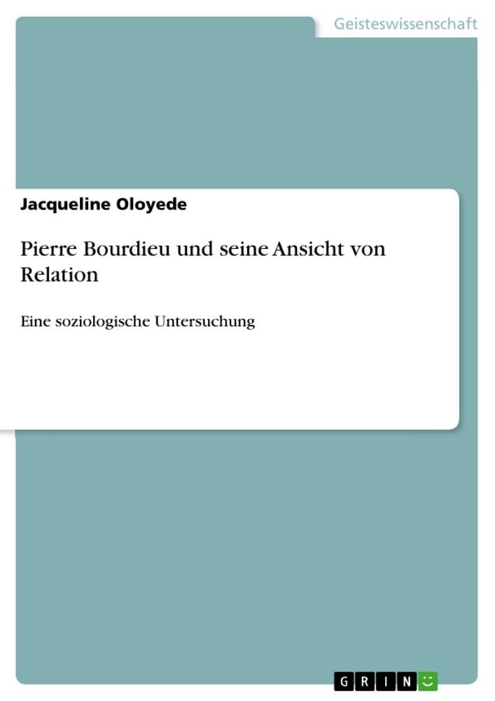 Pierre Bourdieu und seine Ansicht von Relation: Eine soziologische Untersuchung Law