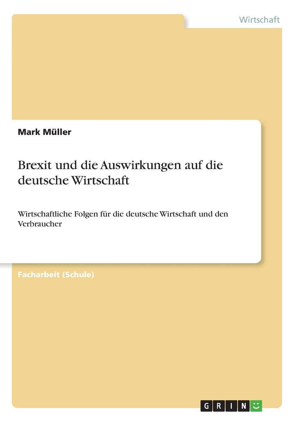 Brexit und die Auswirkungen auf die deutsche Wirtschaft: Wirtschaftliche Folgen für die deutsche Wirtschaft und den Verbraucher Law