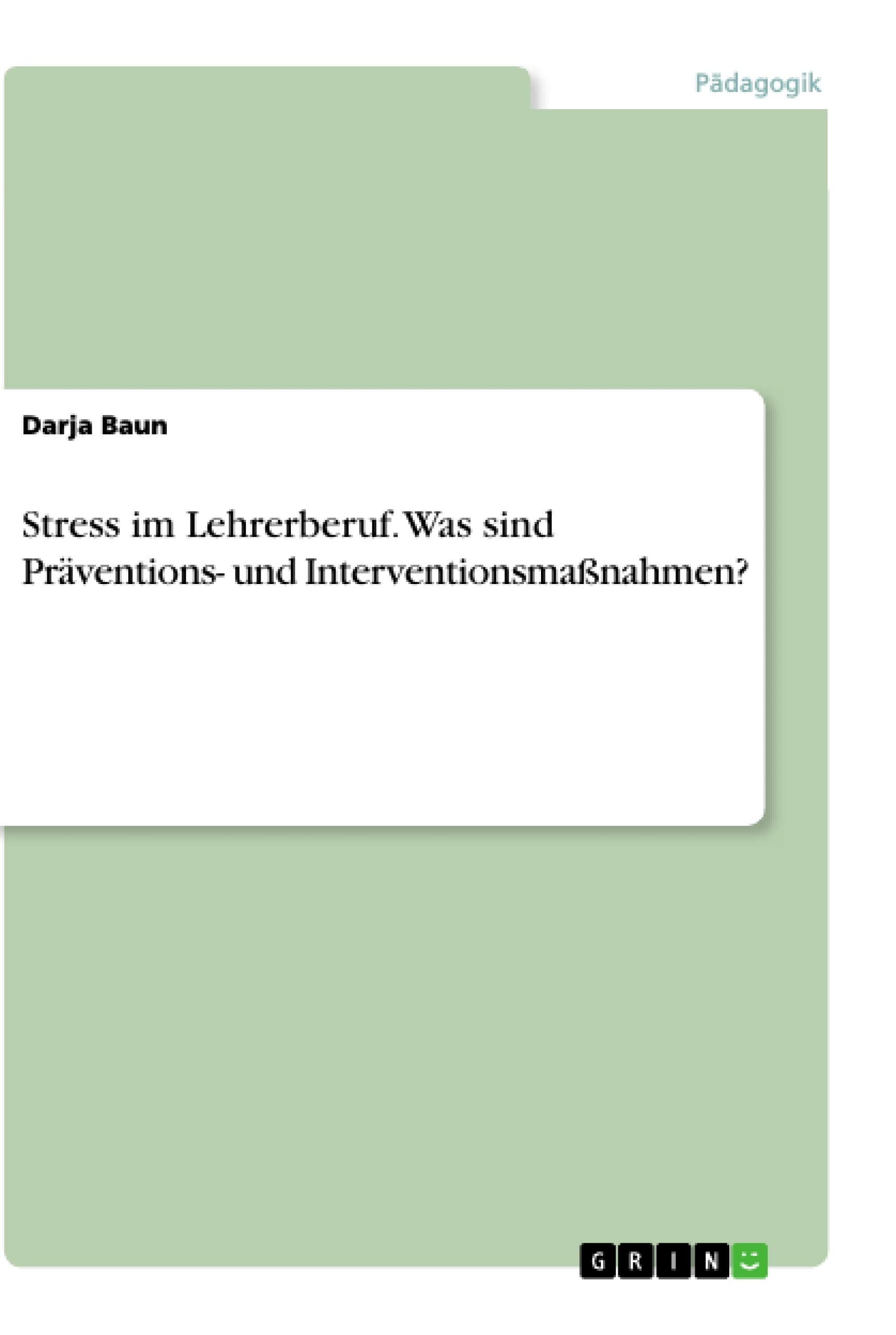 Stress im Lehrerberuf. Was sind Präventions- und Interventionsmaßnahmen? Learning & Reference