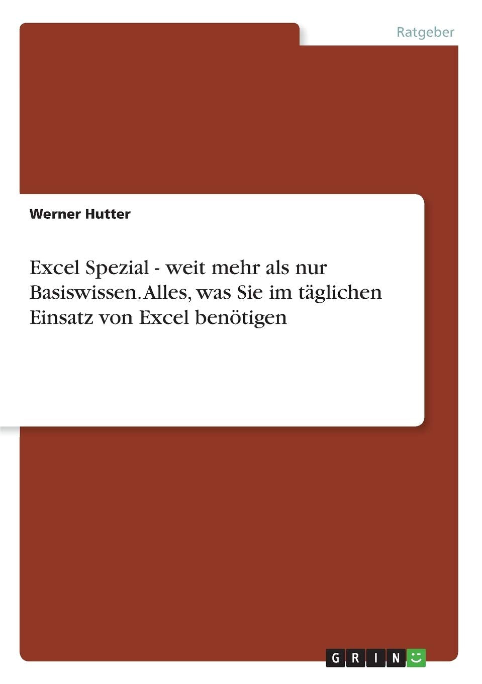 Excel Spezial - weit mehr als nur Basiswissen. Alles, was Sie im täglichen Einsatz von Excel benötigen Reference Books
