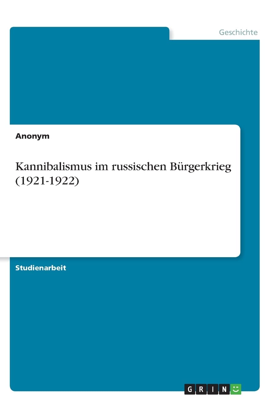 Kannibalismus im russischen Bürgerkrieg (1921-1922) Politics & History