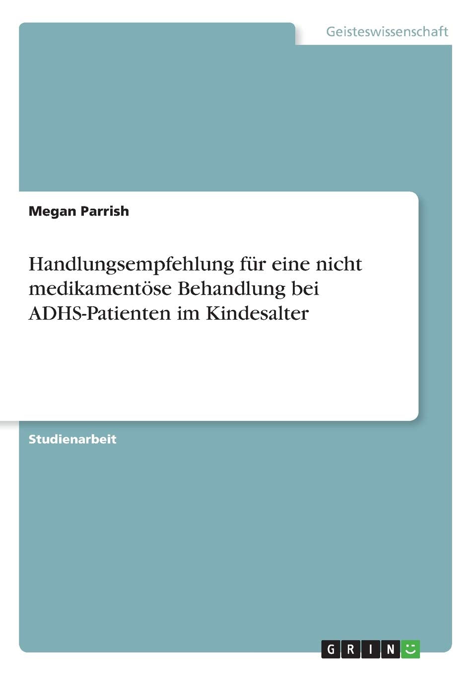 Handlungsempfehlung für eine nicht medikamentöse Behandlung bei ADHS-Patienten im Kindesalter Psychology