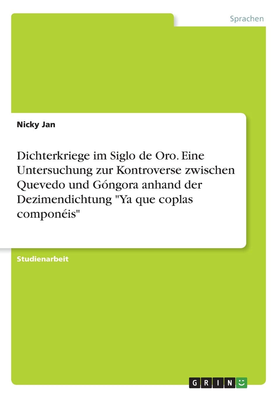 Dichterkriege im Siglo de Oro. Eine Untersuchung zur Kontroverse zwischen Quevedo und Góngora anhand der Dezimendichtung "Ya que coplas componéis" Poetry