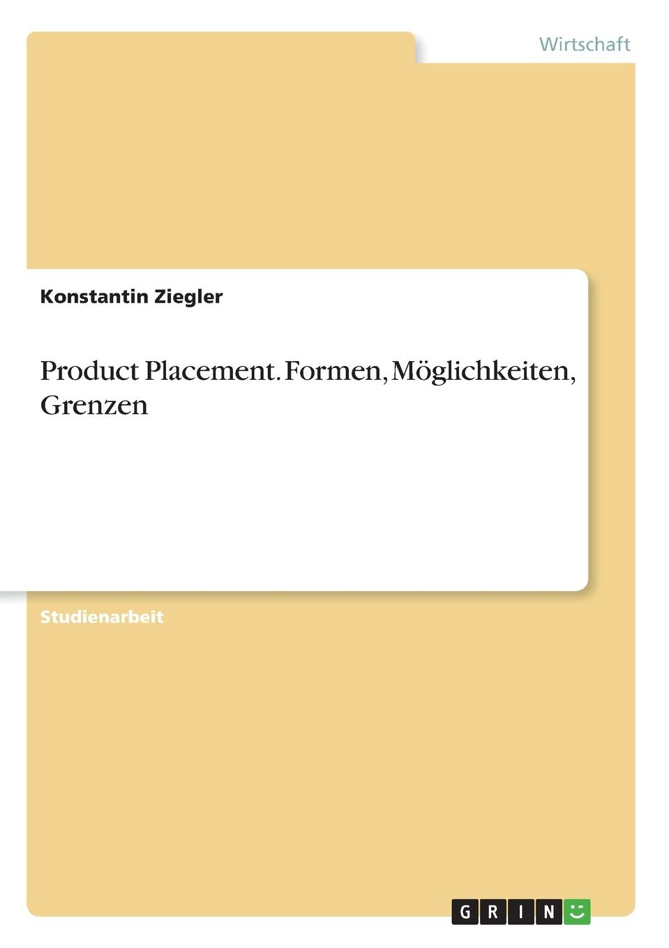 Product Placement. Formen, Möglichkeiten, Grenzen book