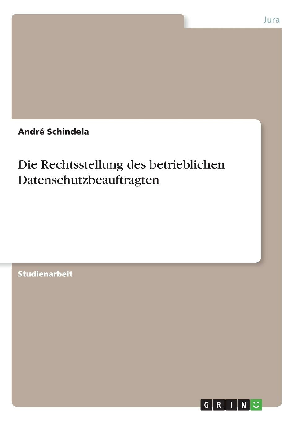 Die Rechtsstellung des betrieblichen Datenschutzbeauftragten Law