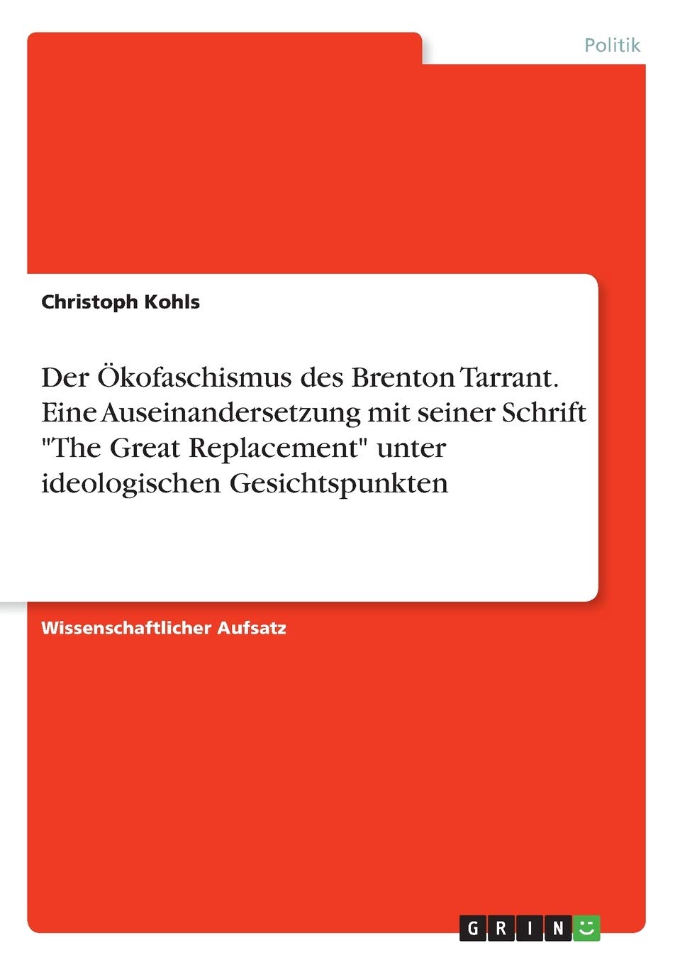 Der Ökofaschismus des Brenton Tarrant. Eine Auseinandersetzung mit seiner Schrift "The Great Replacement" unter ideologischen Gesichtspunkten Law