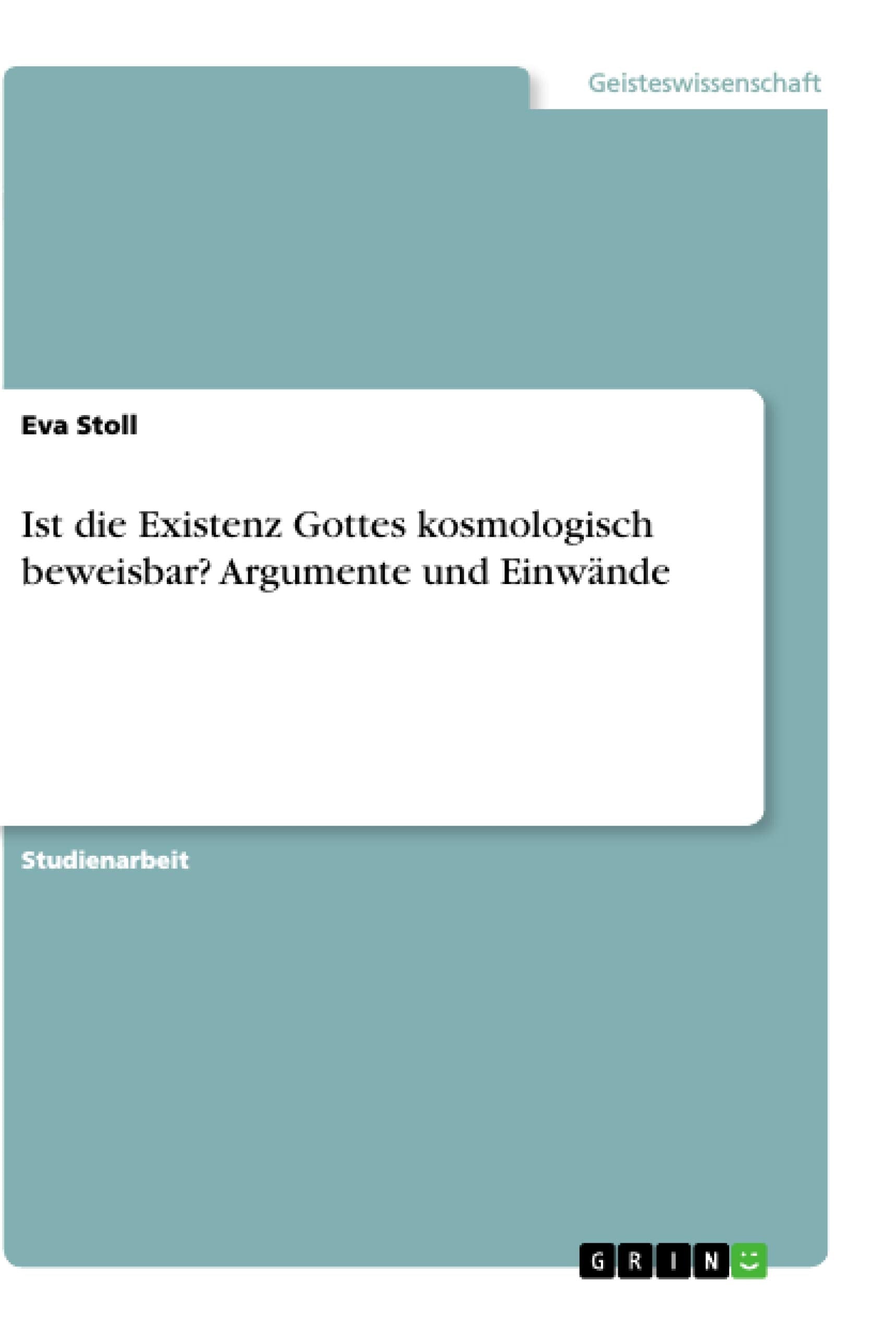 Ist die Existenz Gottes kosmologisch beweisbar? Argumente und Einwände Natural Sciences