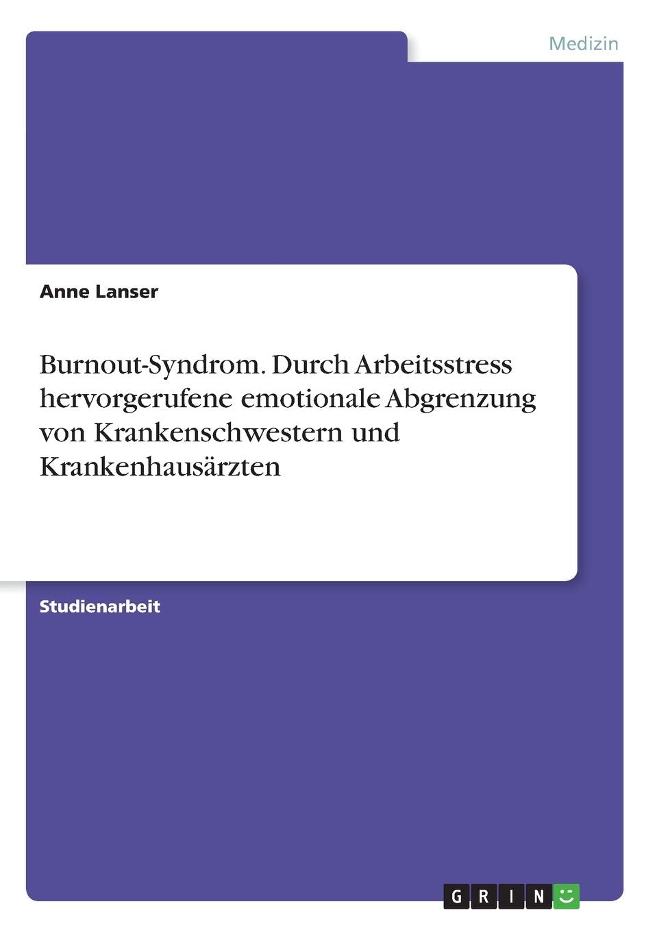Burnout-Syndrom. Durch Arbeitsstress hervorgerufene emotionale Abgrenzung von Krankenschwestern und Krankenhausärzten Medicine