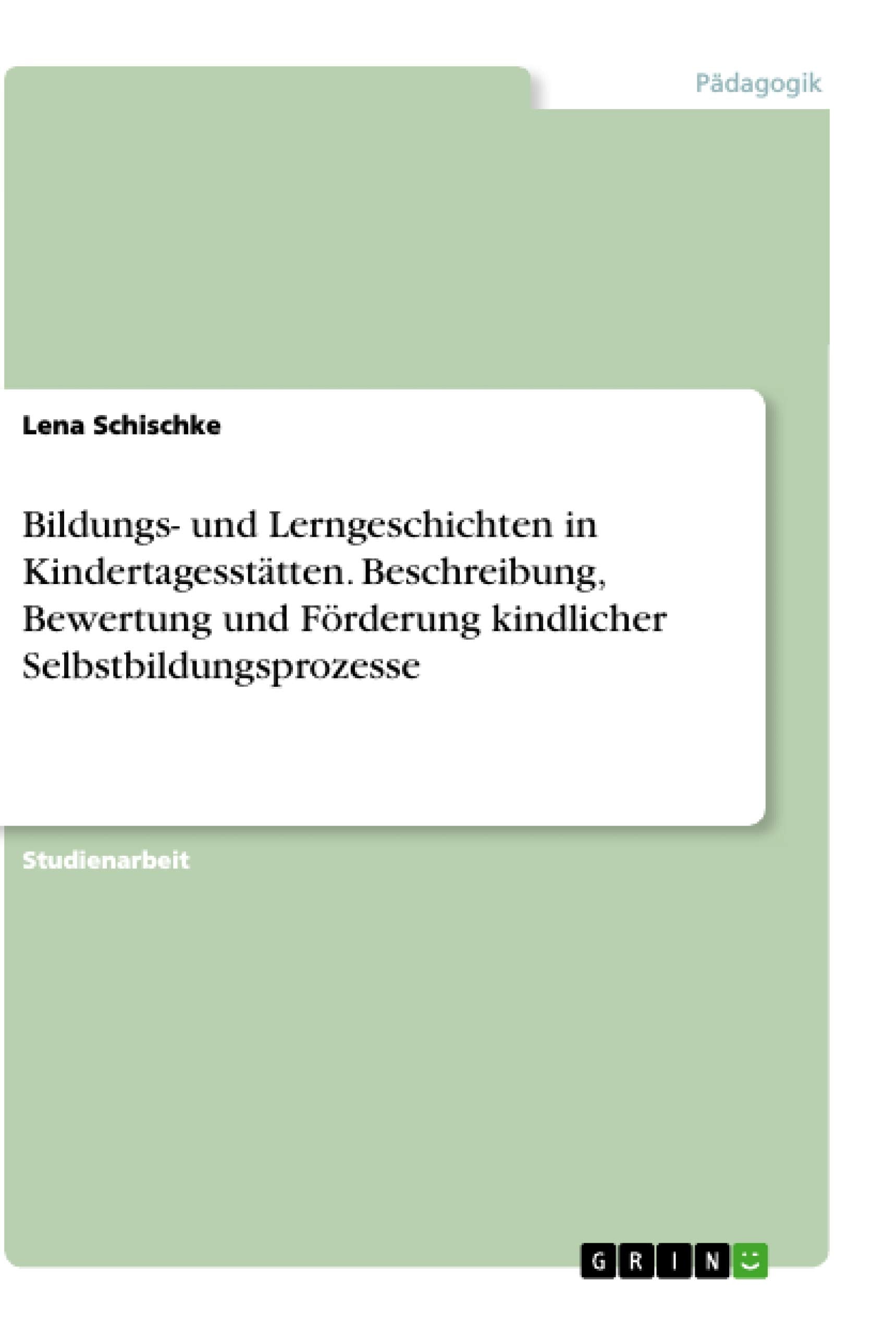 Bildungs- und Lerngeschichten in Kindertagesstätten. Beschreibung, Bewertung und Förderung kindlicher Selbstbildungsprozesse Books