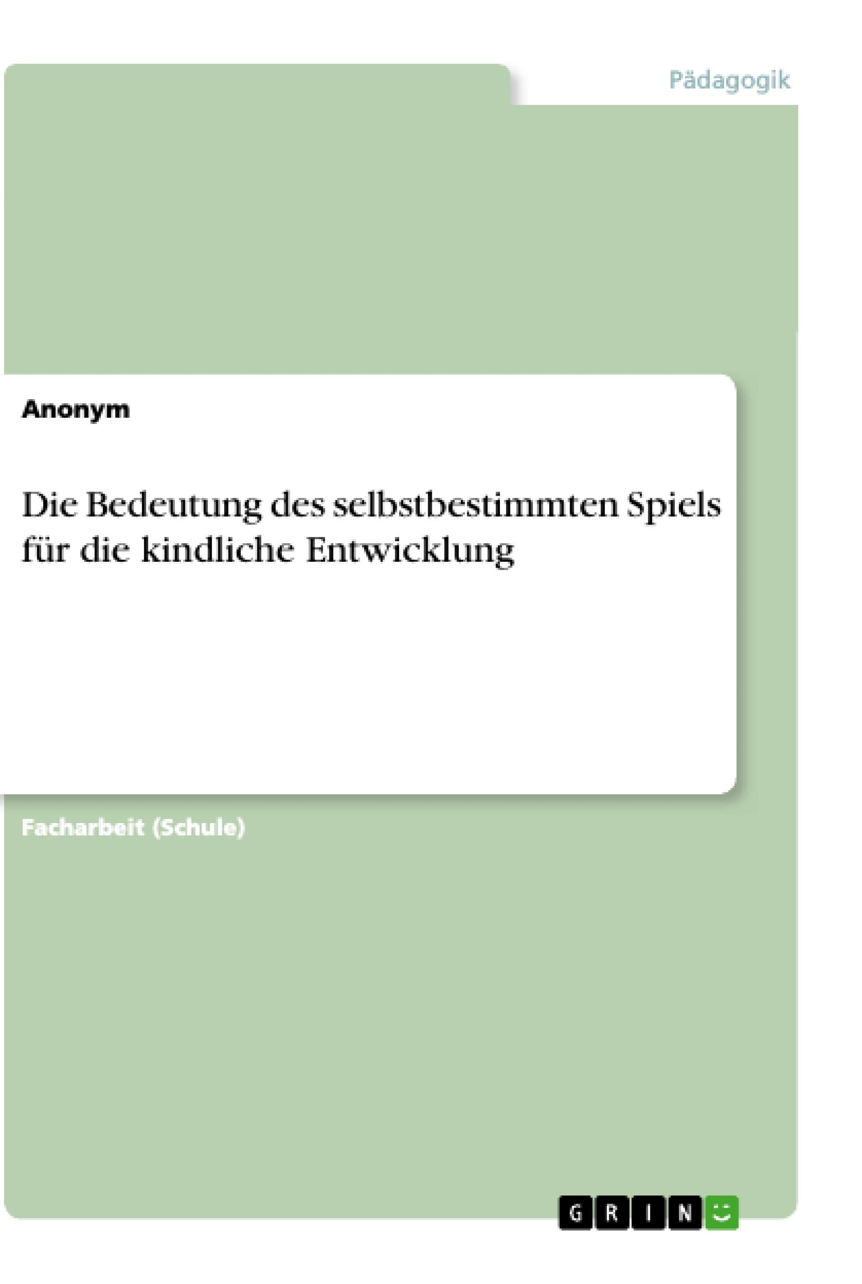 Die Bedeutung des selbstbestimmten Spiels für die kindliche Entwicklung Books
