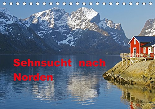Sehnsucht nach Norden (Tischkalender 2018 DIN A5 quer): Norwegens und Islands faszinierende Sehnsuchtlandschaften werden im Wandel der Jahreszeiten ... Pantke, Reinhard Leisure, Home & Garden