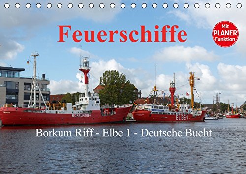 Feuerschiffe - Borkum Riff - Elbe 1 - Deutsche Bucht / Planer (Tischkalender 2018 DIN A5 quer): In dreizehn einzigartigen Bildern zeigt der Fotograf ... Pötsch, Rolf Photography