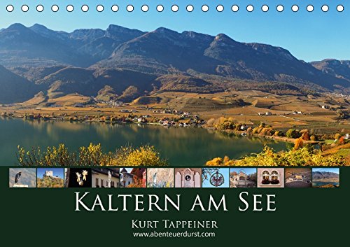 Kaltern am See (Tischkalender 2018 DIN A5 quer): Kaltern am See - Südtiroler Weinstraße, Südtirol, Italien (Monatskalender, 14 Seiten ) (CALVENDO Orte) Tappeiner, Kurt Leisure, Home & Garden