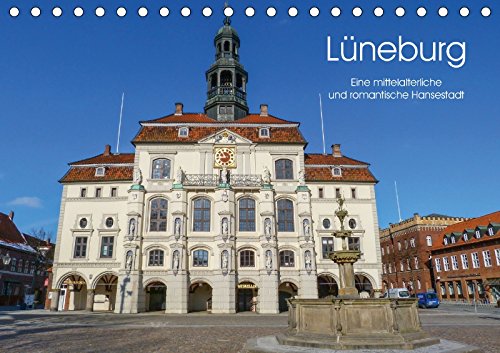 Lüneburg - Eine mittelalterliche und romantische Hansestadt (Tischkalender 2018 DIN A5 quer): Schöne Plätze und romantische Orte in der ... ... Orte) Nack, Heike Calendars