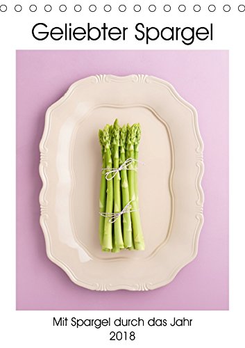 Geliebter Spargel (Tischkalender 2018 DIN A5 hoch): Mit Spargel durch das Jahr (Monatskalender, 14 Seiten ) (CALVENDO Lifestyle) Cölfen, Elisabeth Photography