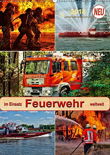 Feuerwehr - im Einsatz weltweit (Wandkalender 2018 DIN A2 hoch): Selbstlose Retter im gefährlichen Einsatz. (Planer, 14 Seiten ) (CALVENDO Menschen) Roder, Peter Film, Art & Culture