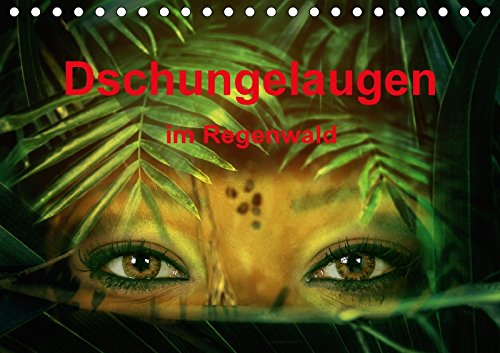 Dschungelaugen im Regenwald (Tischkalender 2018 DIN A5 quer): Augenportraits im Regenwald (Monatskalender, 14 Seiten ) (CALVENDO Menschen) Photography