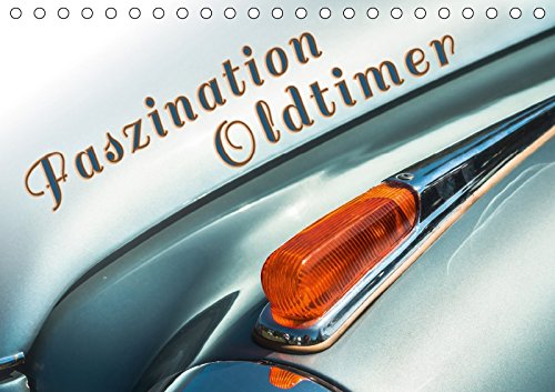 Faszination Oldtimer (Tischkalender 2018 DIN A5 quer): Farben-Kurven-Einzelheit- Oldtimer in faszinierenden Bilder. (Monatskalender, 14 Seiten ) ... D., Andy Business & Technology
