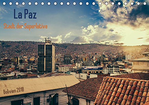La Paz - Stadt der Superlative. Bolivien 2018 (Tischkalender 2018 DIN A5 quer): Fantastische Bilder von der bolivianischen Regierungstadt La Paz, der ... der Welt. (Monatskalender, 14 Seiten ) book