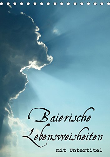 Baierische Lebensweisheiten mit Untertitel (Tischkalender 2019 DIN A5 hoch): oder wie man Schwieriges einfach sagt (Monatskalender, 14 Seiten ) (CALVENDO Kunst) Contemporary literature
