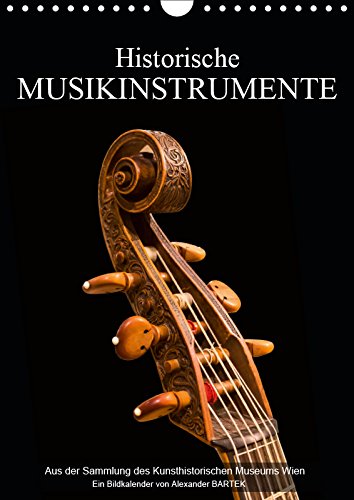 Historische Musikinstrumente (Wandkalender 2019 DIN A4 hoch): Ein Ausflug in die Musikgeschichte der Renaissance und des Barock (Monatskalender, 14 Seiten ) (CALVENDO Kunst) Photography