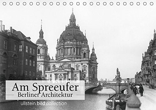 Am Spreeufer - Berliner Architektur (Tischkalender 2019 DIN A5 quer): Fotografien der ullstein bild collection zu Am Spreeufer - Berliner Architektur (Monatskalender, 14 Seiten ) (CALVENDO Orte) Travel
