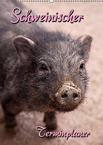 Schweinischer Terminplaner (Wandkalender 2019 DIN A2 hoch): Terminplaner mit kleinen und großen Schweinen (Planer, 14 Seiten ) (CALVENDO Tiere) Natural Sciences
