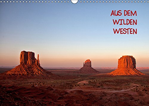 Aus dem wilden Westen (Wandkalender 2019 DIN A3 quer): Eine Reise durch die Natur des Westens der USA (Monatskalender, 14 Seiten ) (CALVENDO Orte) Photography