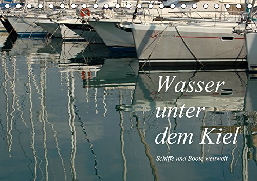 Wasser unter dem Kiel - Schiffe und Boote weltweit (Tischkalender 2019 DIN A5 quer): Schiffe und Boote weltweit (Monatskalender, 14 Seiten ) (CALVENDO Orte) Leisure, Home & Garden