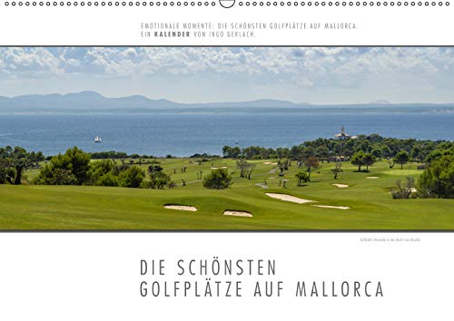Emotionale Momente: Die schönsten Golfplätze auf Mallorca. (Wandkalender 2019 DIN A2 quer): Ingo Gerlach hat die, seiner Meinung nach, schönsten ... (Monatskalender, 14 Seiten ) (CALVENDO Sport) Photography