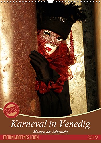 Masken der Sehnsucht - Karneval in Venedig (Wandkalender 2019 DIN A3 hoch): Die fantastischen Kostüme des venezianischen Karnevals in großformatigen ... (Monatskalender, 14 Seiten ) (CALVENDO Kunst) Leisure, Home & Garden