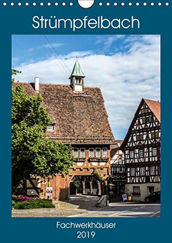 Strümpfelbach - Fachwerkhäuser (Wandkalender 2019 DIN A4 hoch): Historisches Dorf mit romantischen Fachwerkhäusern. (Monatskalender, 14 Seiten ) (CALVENDO Orte) Leisure, Home & Garden