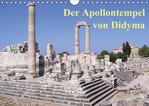 Der Apollontempel von Didyma (Wandkalender 2019 DIN A4 quer): Eindrucksvolle Ansichten des antiken Tempels von Didyma (Monatskalender, 14 Seiten ) (CALVENDO Orte) Leisure, Home & Garden