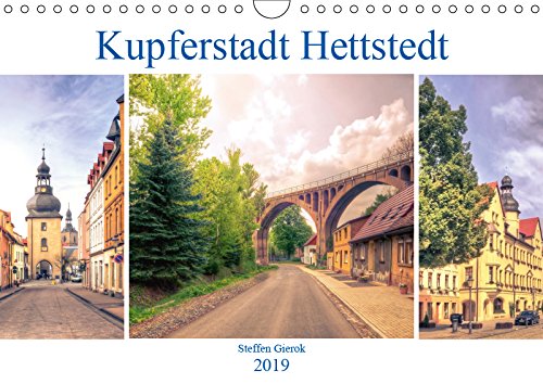 Kupferstadt Hettstedt (Wandkalender 2019 DIN A4 quer): Kupferstadt Hettstedt, eine Stadt zwischen Bergbau und Tradition. (Monatskalender, 14 Seiten ) (CALVENDO Orte) Film, Art & Culture