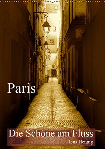 Paris - Die Schöne am Fluss (Wandkalender 2019 DIN A2 hoch): Paris auf den zweiten Blick im nostalgischen Sepia (Monatskalender, 14 Seiten ) (CALVENDO Orte) Photography