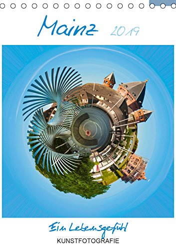 Mainz. Ein Lebensgefühl (Tischkalender 2019 DIN A5 hoch): Mainz künstlerisch gestaltet mit kleinen Planeten. (Monatskalender, 14 Seiten ) (CALVENDO Orte) Travel