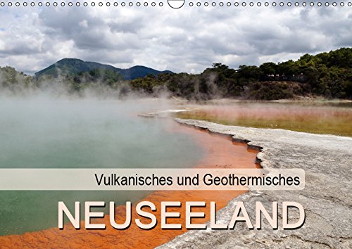 Vulkanisches und Geothermisches - Neuseeland (Wandkalender 2019 DIN A3 quer): Einer der größten Reize Neuseelands sind die geothermischen und ... (Monatskalender, 14 Seiten ) (CALVENDO Natur) Photography