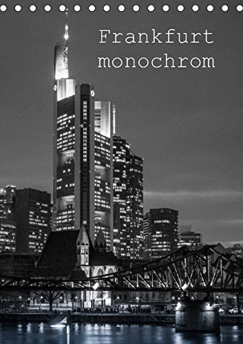 Frankfurt monochrom (Tischkalender 2019 DIN A5 hoch): Frankfurt ist auch in monochrom sehenswert. (Monatskalender, 14 Seiten ) (CALVENDO Orte) Film, Art & Culture