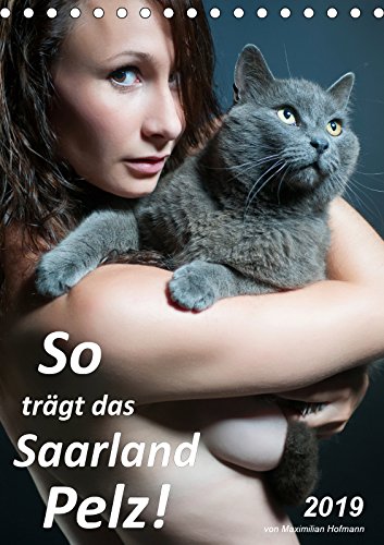 So trägt das Saarland Pelz (Tischkalender 2019 DIN A5 hoch): Die einzig wahre Art und Weise Pelz zu tragen. (Monatskalender, 14 Seiten ) (CALVENDO Menschen) Film, Art & Culture