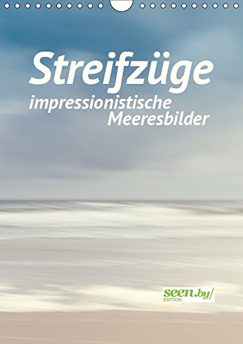 Streifzüge - impressionistische Meeresbilder (Wandkalender 2019 DIN A4 hoch): Malerische Fotografien des Meeres (Monatskalender, 14 Seiten ) (CALVENDO Natur) Leisure, Home & Garden
