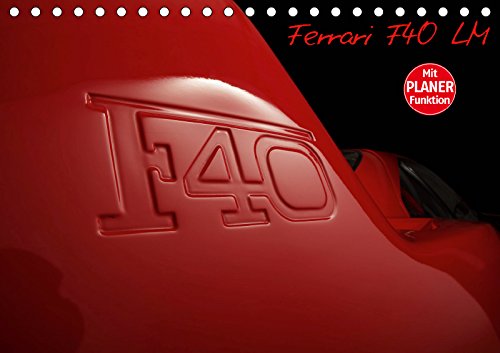 Mythos Ferrari F40 LM (Tischkalender 2019 DIN A5 quer): Mythos Ferrari F40 LM (Geburtstagskalender, 14 Seiten ) (CALVENDO Mobilitaet) Photography