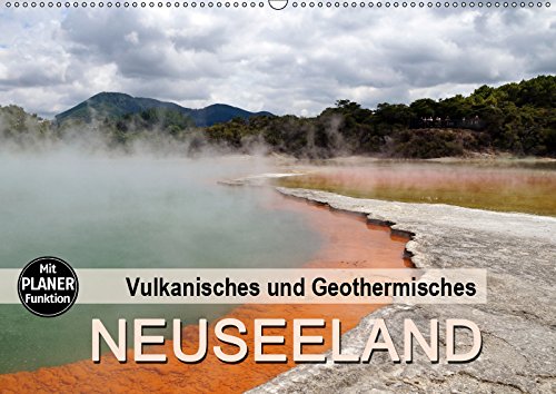 Vulkanisches und Geothermisches - Neuseeland (Wandkalender 2019 DIN A2 quer): Einer der größten Reize Neuseelands sind die geothermischen und ... 14 Seiten ) (CALVENDO Natur) Photography
