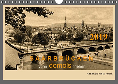 Saarland - vunn domols (frieher) (Wandkalender 2019 DIN A4 quer): Das Saarland, dargestellt in Sammelbildern aus den frühen Jahren des 20. Jahrhunderts (Monatskalender, 14 Seiten ) (CALVENDO Orte) Business & Technology