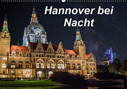 Hannover bei Nacht (Wandkalender 2019 DIN A2 quer): Sehenswürdigkeiten von Hannover bei Nacht (Monatskalender, 14 Seiten ) (CALVENDO Orte) Travel