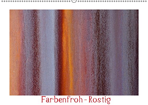 Farbenfroh - Rostig (Wandkalender 2019 DIN A2 quer): Farbenfroher Rost in Form und Farbe (Monatskalender, 14 Seiten ) (CALVENDO Kunst) Film, Art & Culture