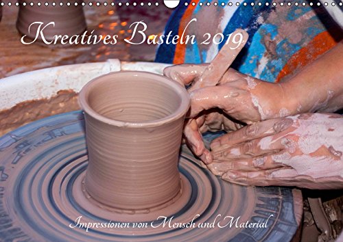 Kreatives Basteln 2019. Impressionen von Mensch und Material (Wandkalender 2019 DIN A3 quer): 12 farbenfrohe Bilder von Kunsthandwerkern und ihren ... 14 Seiten ) (CALVENDO Hobbys) Photography