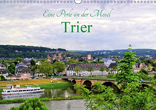 Eine Perle an der Mosel - Trier (Wandkalender 2019 DIN A3 quer): Trier, eine der ältesten Städte Deutschlands mit vielen Sehenswürdigkeiten (Monatskalender, 14 Seiten ) (CALVENDO Orte) Contemporary literature