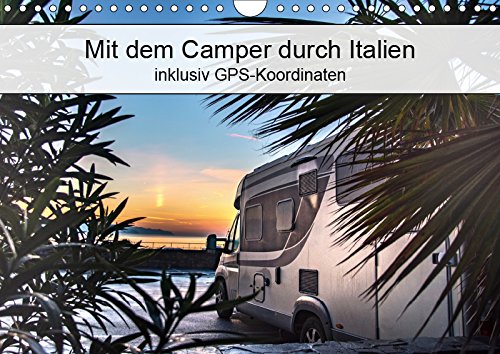 Mit dem Camper durch Italien - inklusiv GPS-Koordinaten (Wandkalender 2019 DIN A4 quer): Attraktive Urlaubsziele in Italien für Camper. (Monatskalender, 14 Seiten ) (CALVENDO Orte) Leisure, Home & Garden