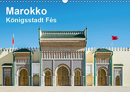 Marokko - Königsstadt Fès (Wandkalender 2019 DIN A3 quer): Ein Spaziergang duch Fès (Monatskalender, 14 Seiten ) (CALVENDO Orte) Film, Art & Culture